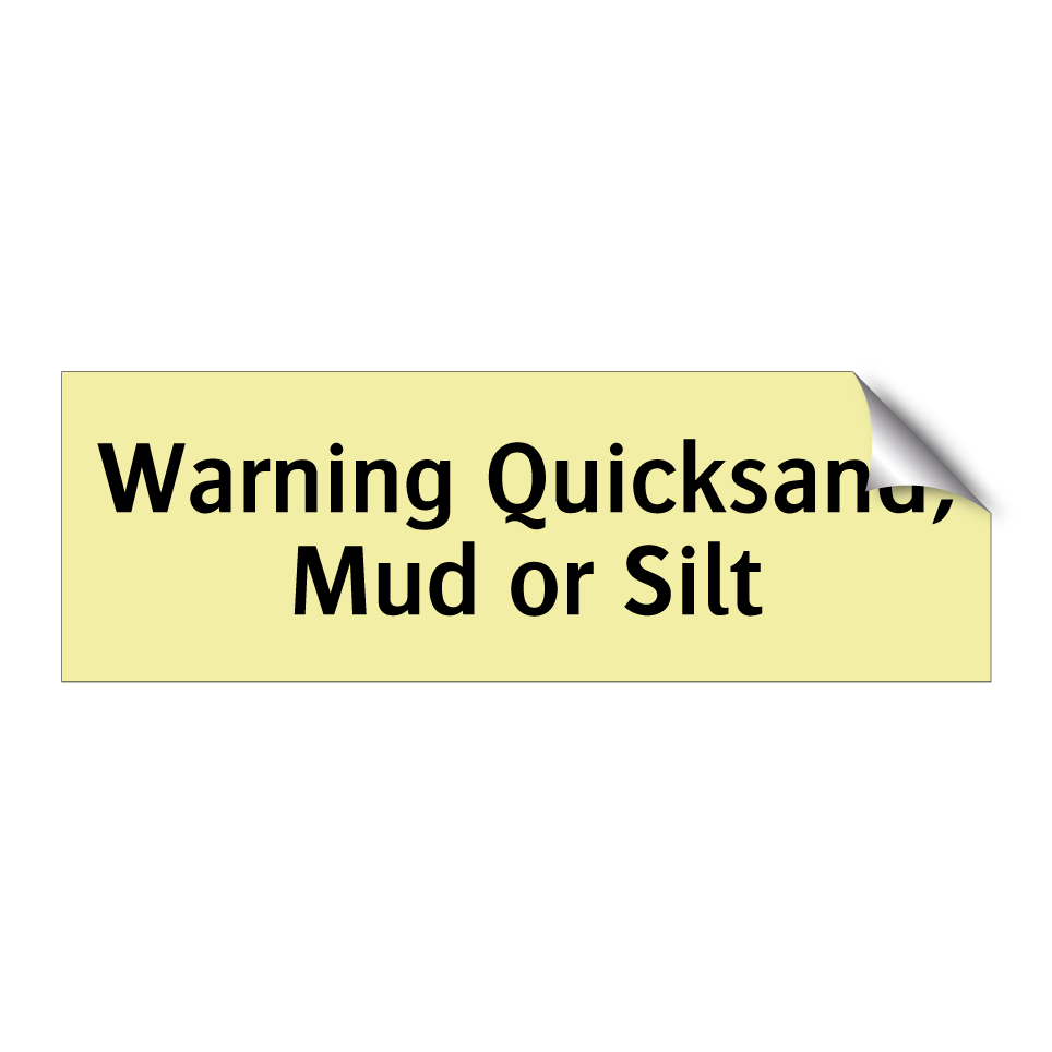 Warning Quicksand, Mud or Silt