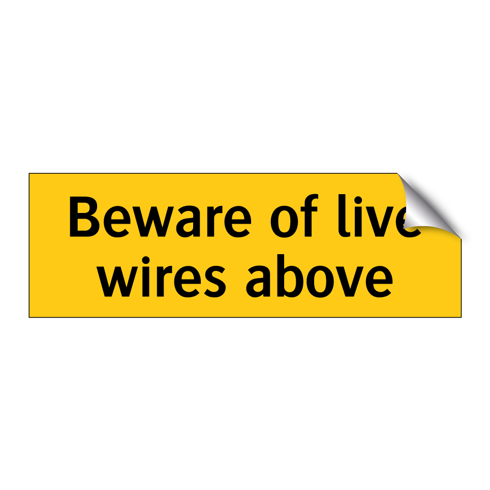 Beware of live wires above