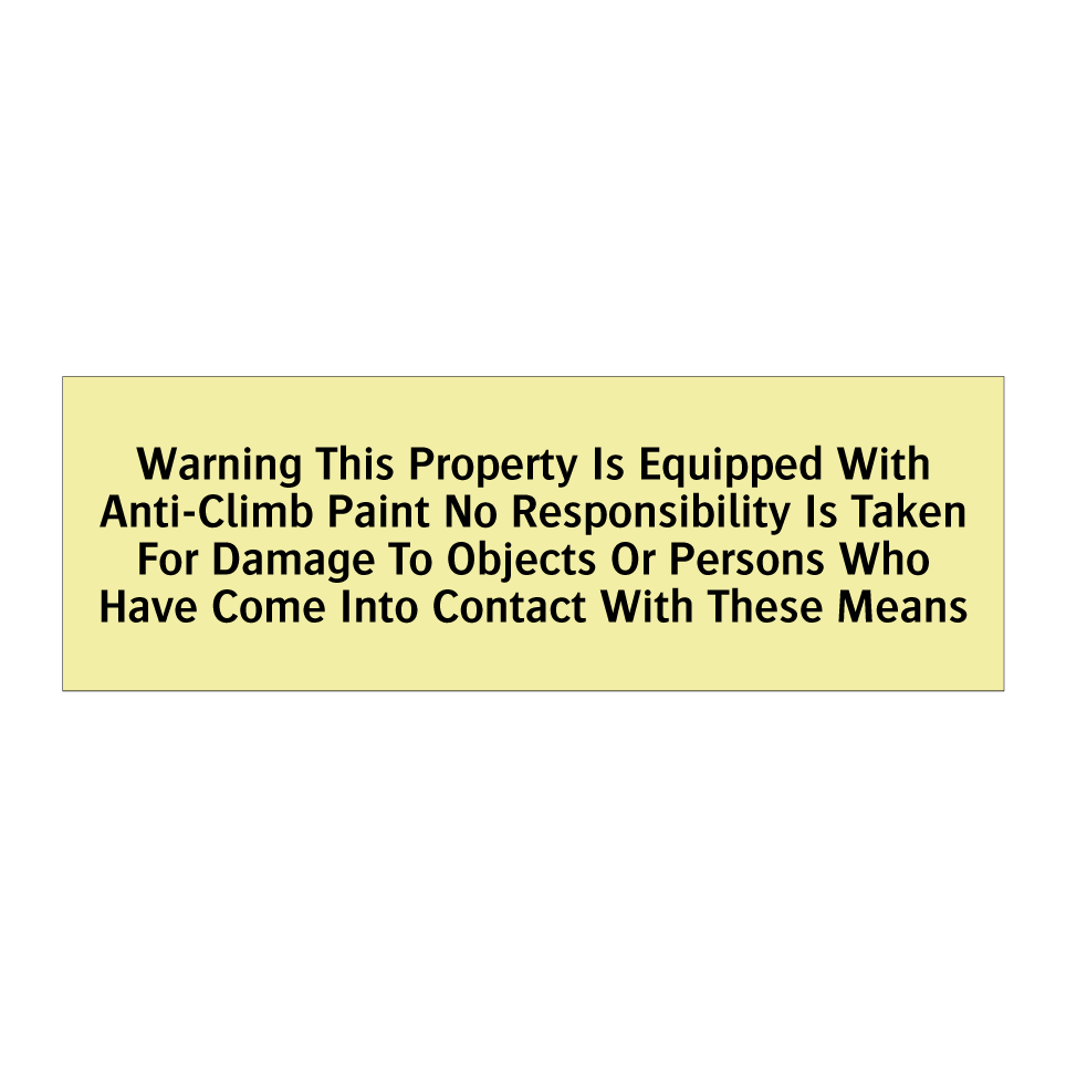 Warning This Property Is Equipped With Anti-Climb Paint No Responsibility Is Taken For Damage To Objects Or Persons Who Have Come Into Contact With These Means