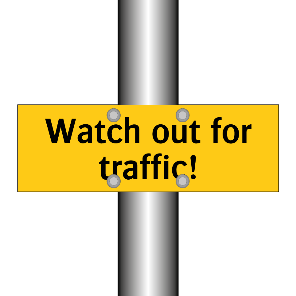 Watch out for traffic!