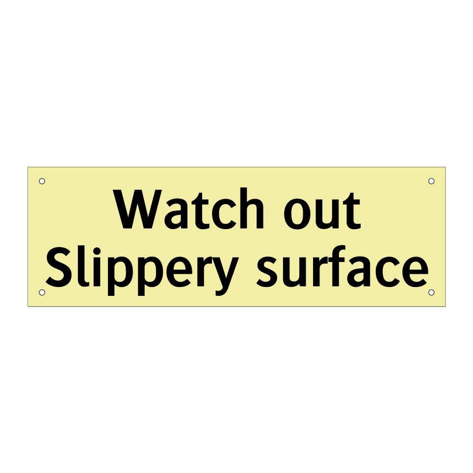 Watch out Slippery surface