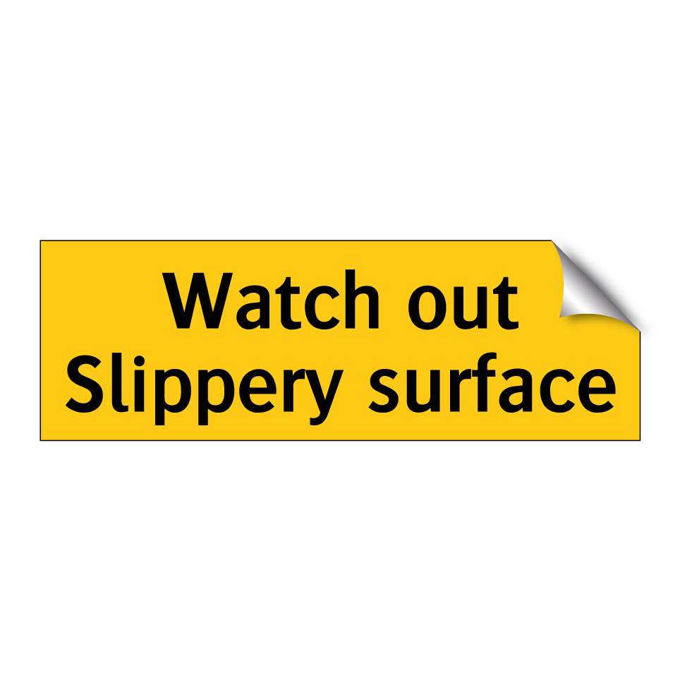 Watch out Slippery surface