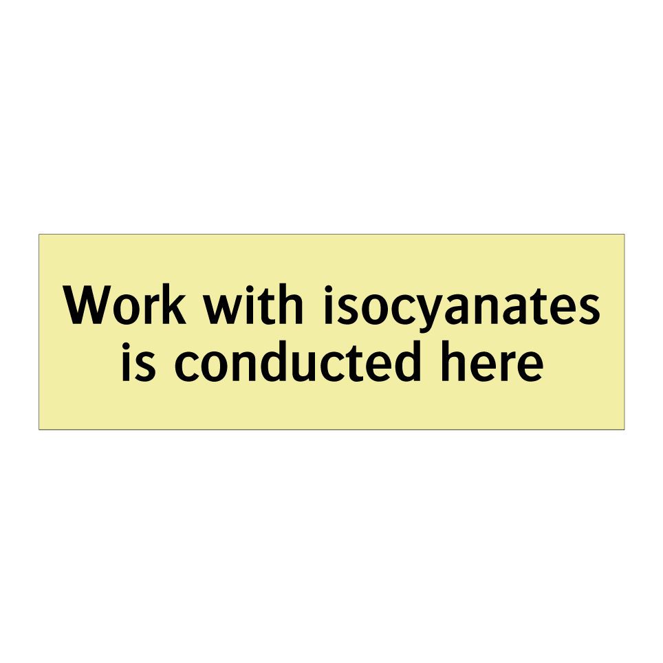 Work with isocyanates is conducted here