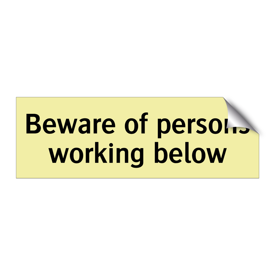 Beware of persons working below