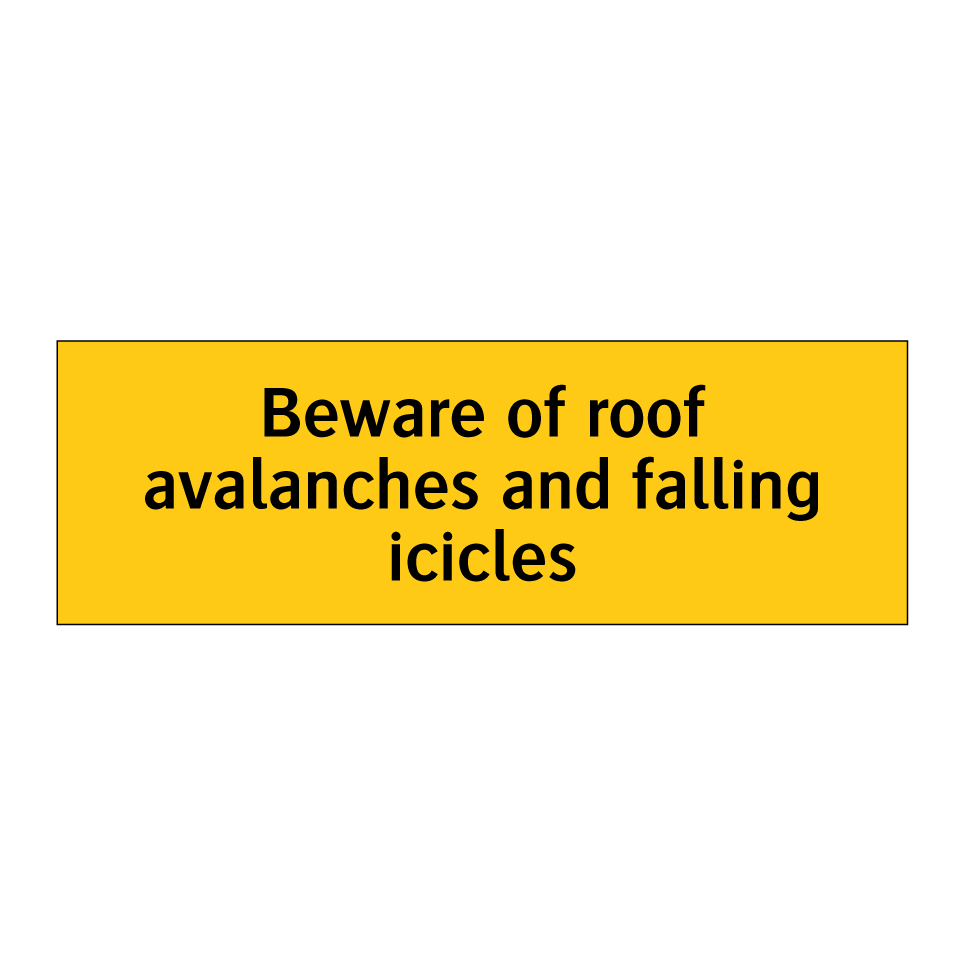 Beware of roof avalanches and falling icicles