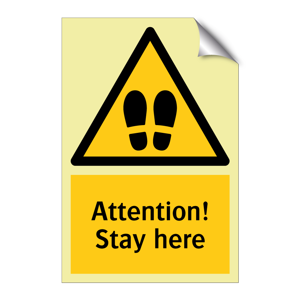 Attention! Stay here