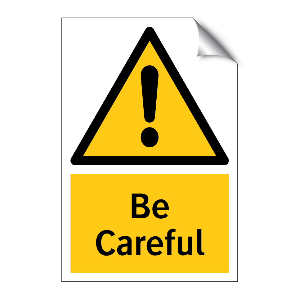 Be Careful