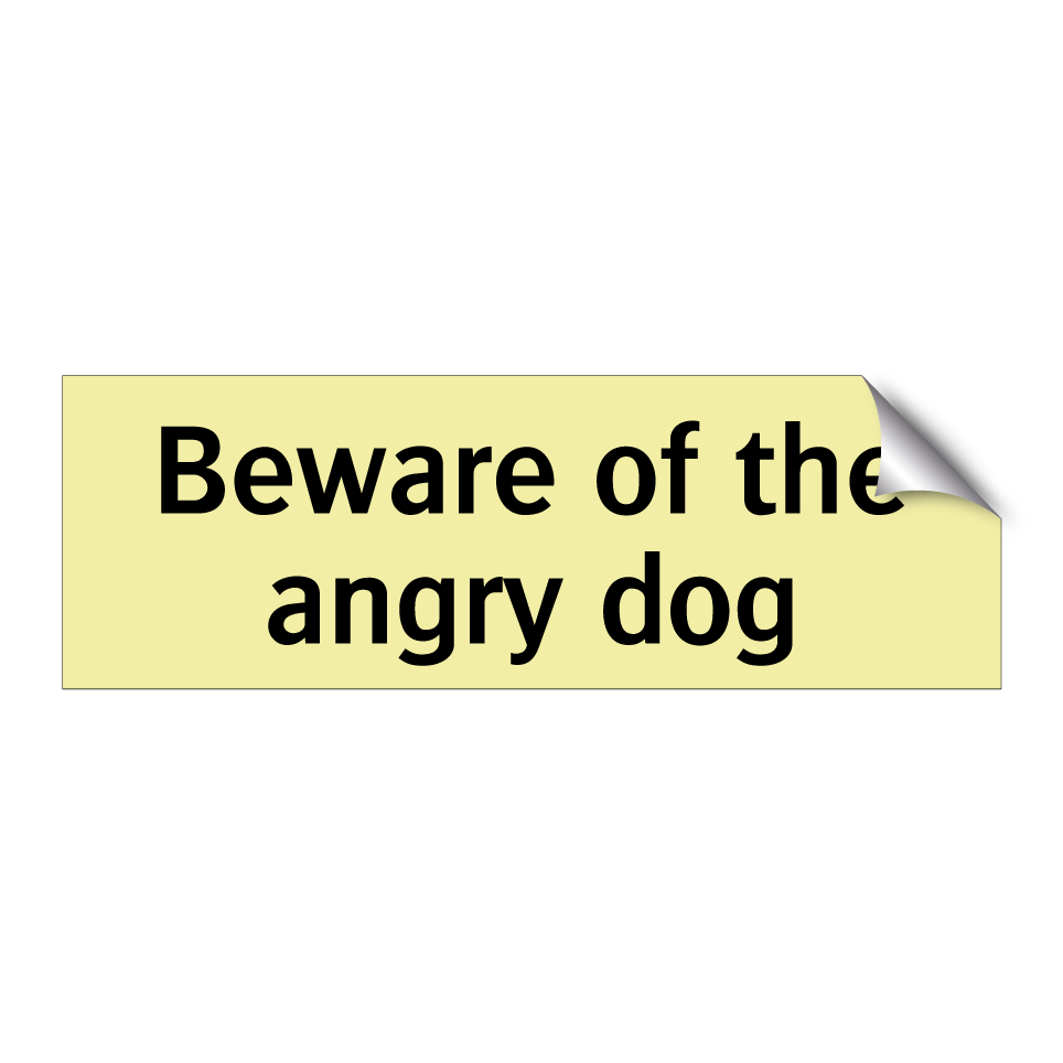Beware of the angry dog