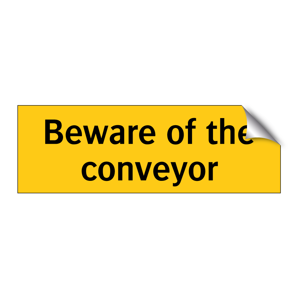 Beware of the conveyor