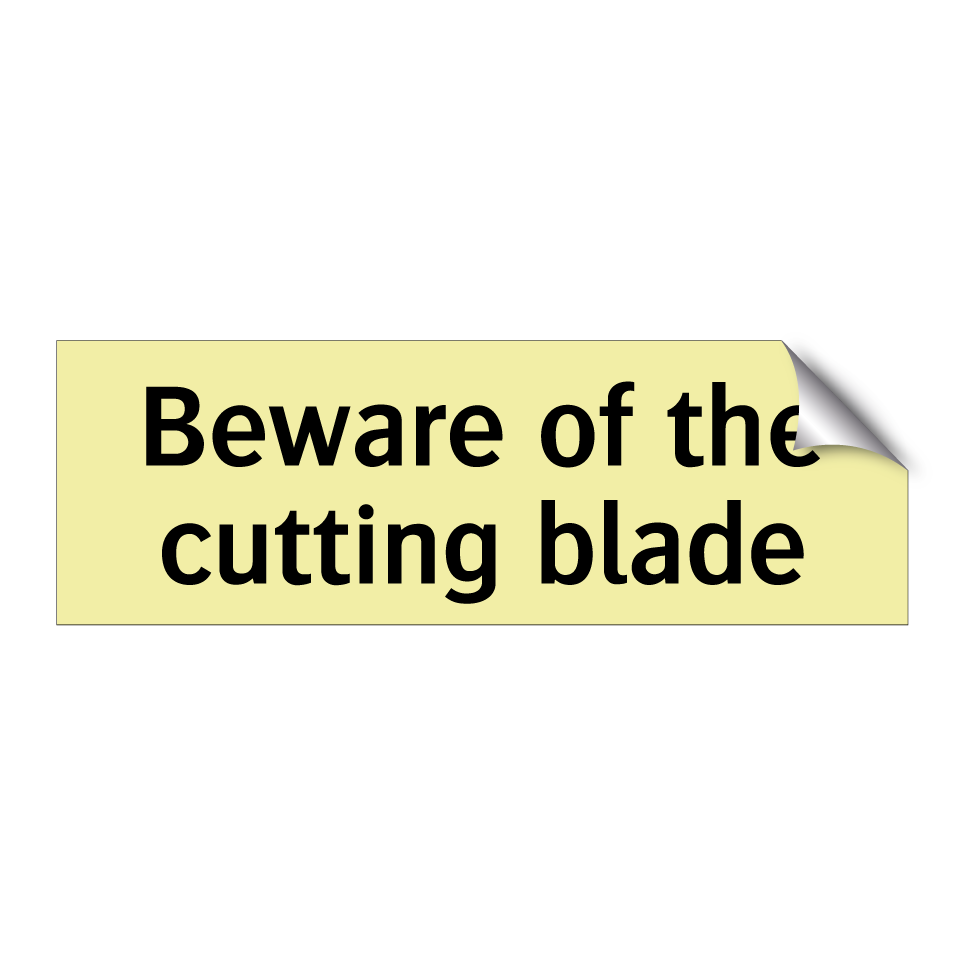 Beware of the cutting blade