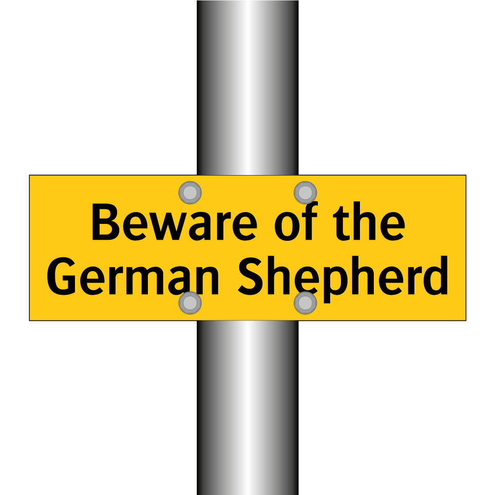 Beware of the German Shepherd