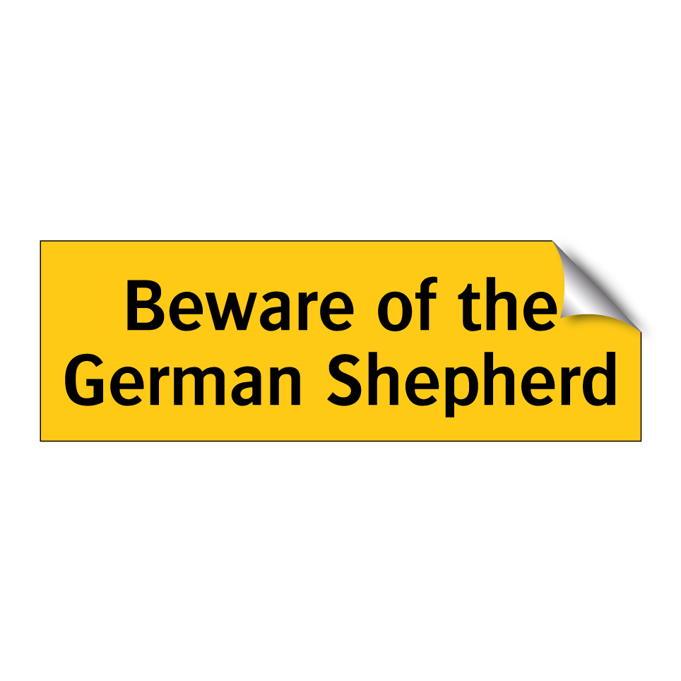 Beware of the German Shepherd