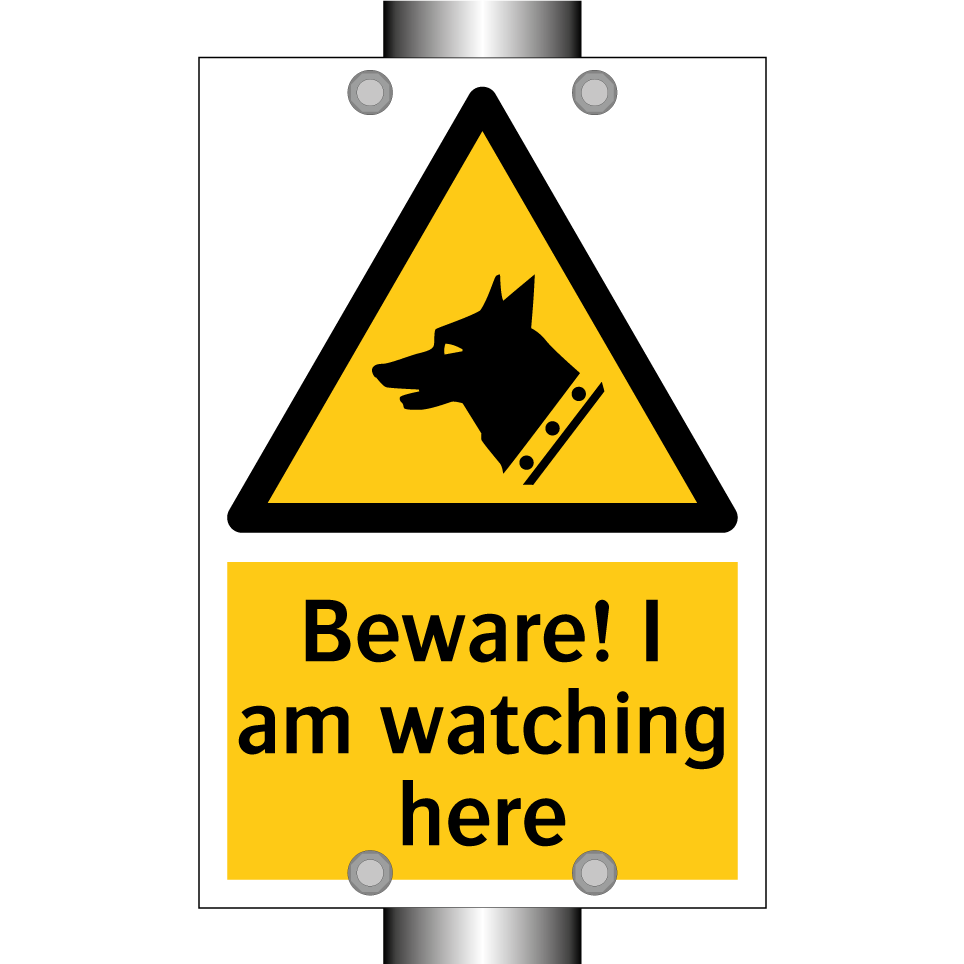 Beware! I am watching here