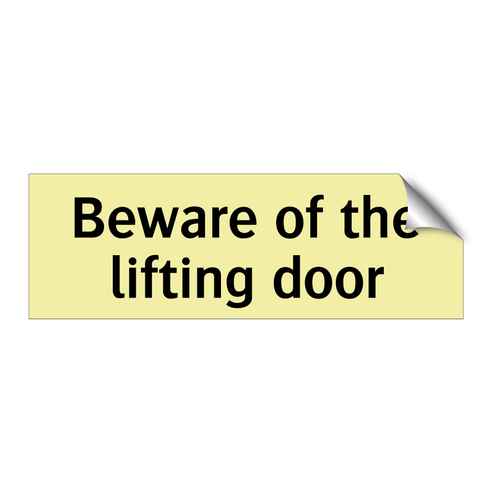 Beware of the lifting door