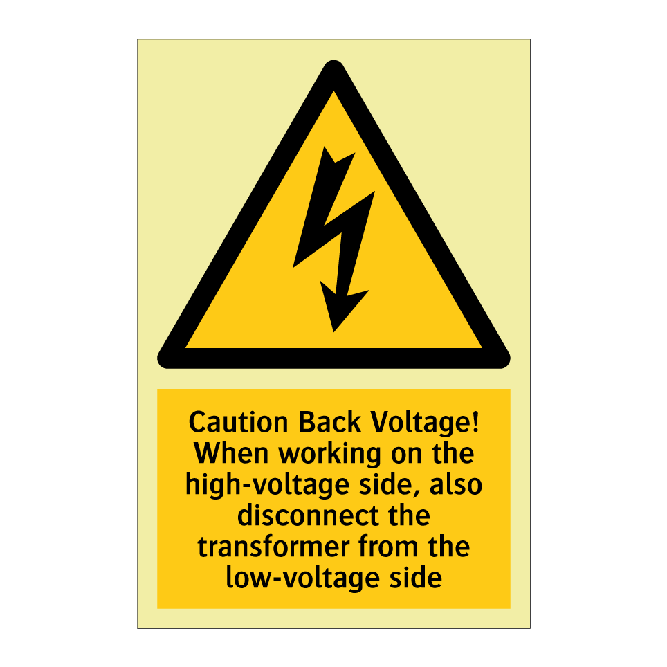 Caution Back Voltage! When working on the high-voltage side, also disconnect the transformer from the low-voltage side
