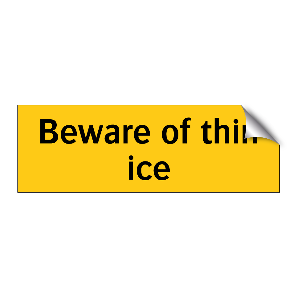 Beware of thin ice