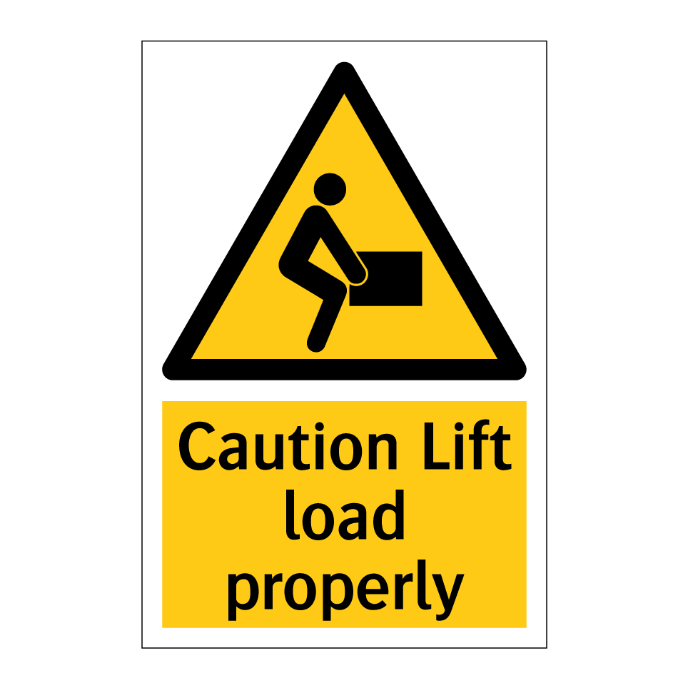 Caution Lift load properly
