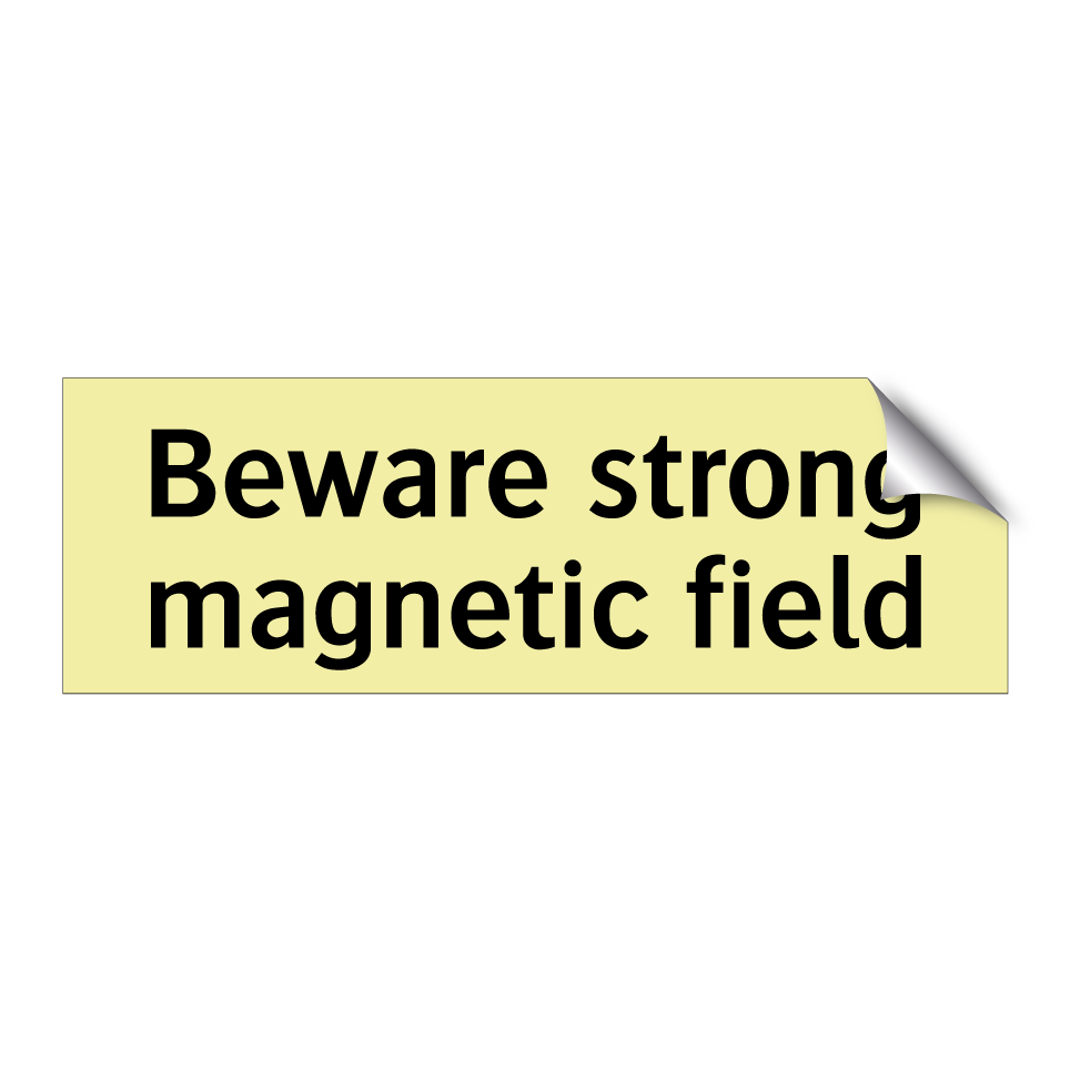 Beware strong magnetic field