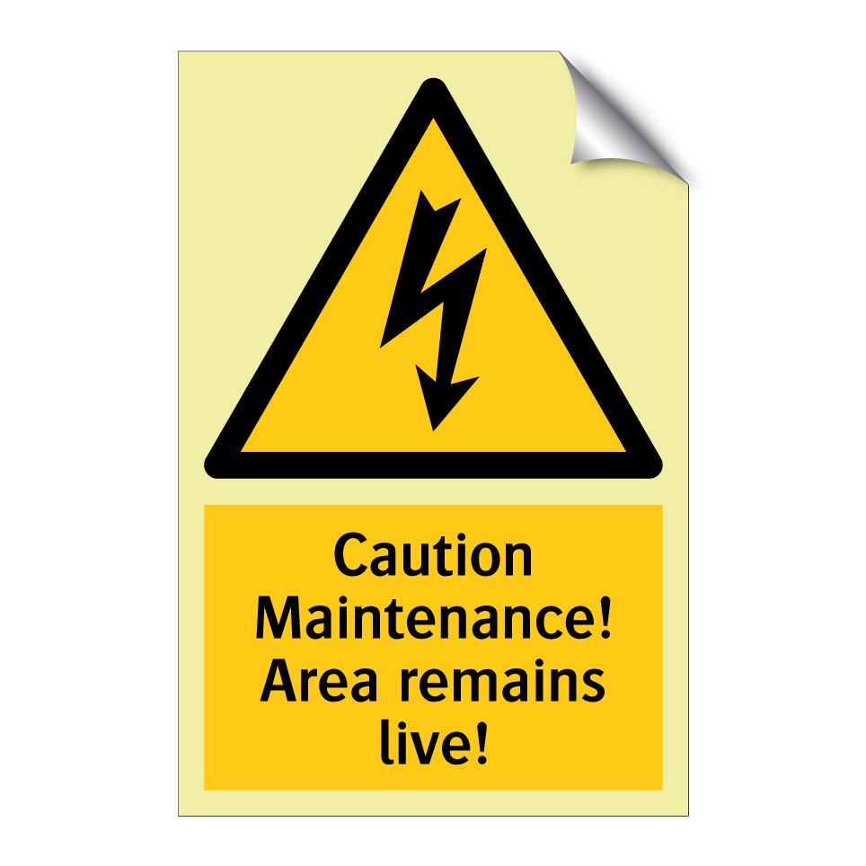 Caution Maintenance! Area remains live!