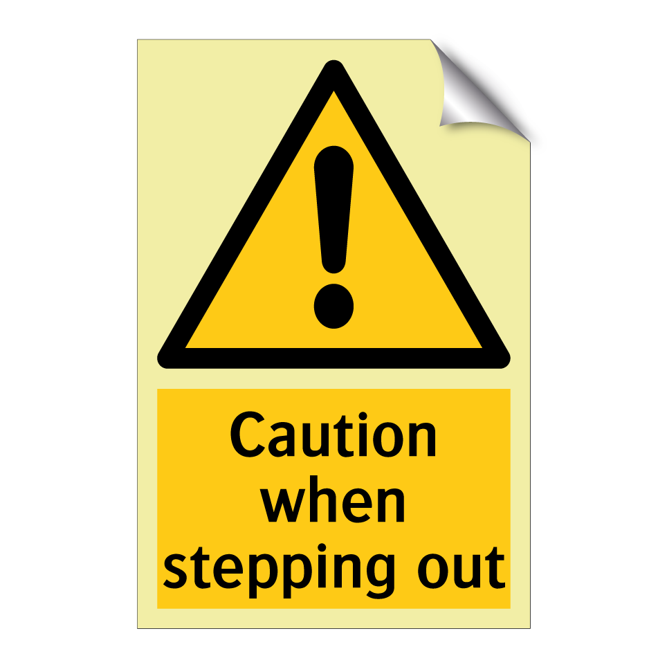 Caution when stepping out