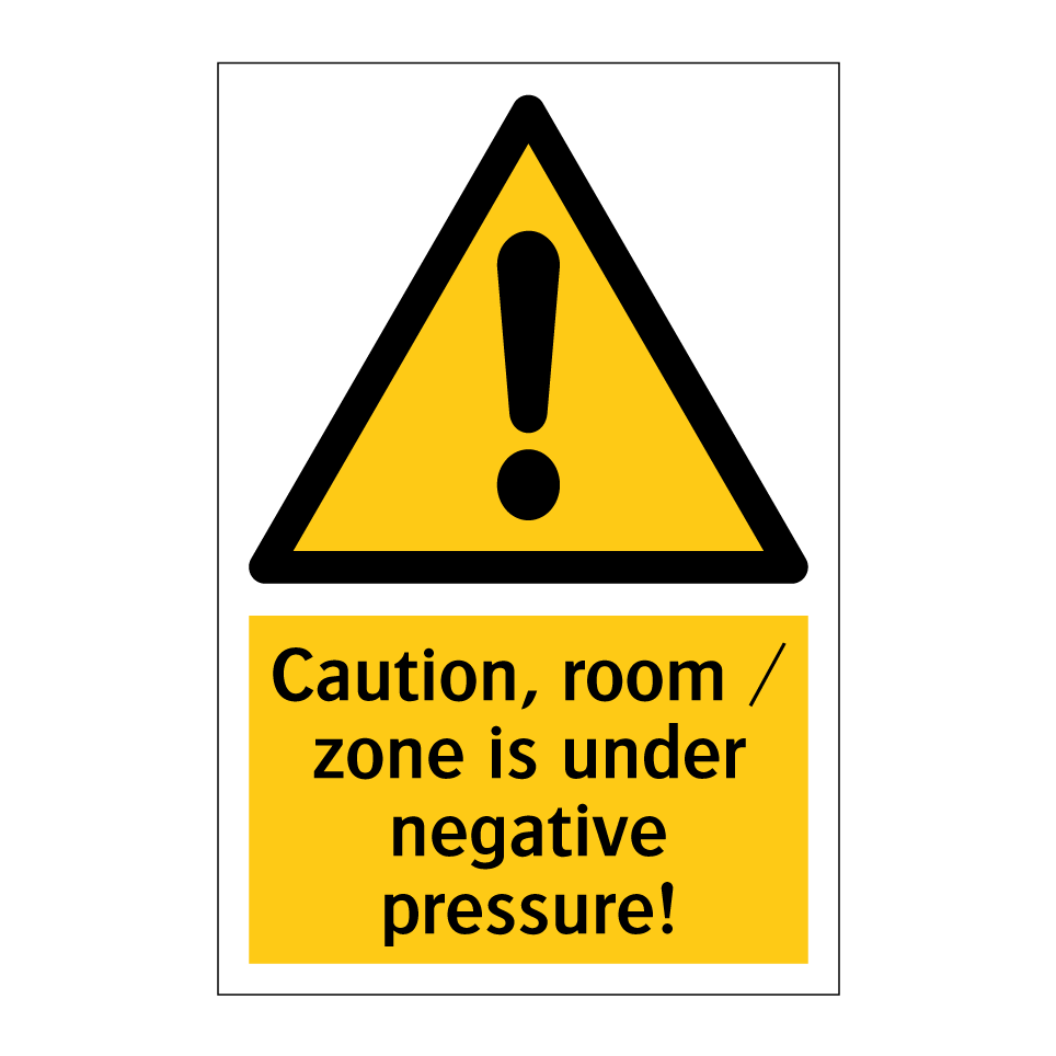 Caution, room / zone is under negative pressure!