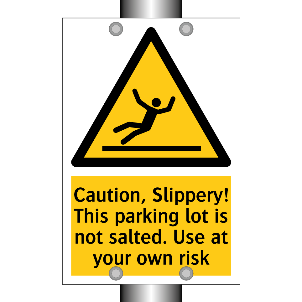 Caution, Slippery! This parking lot is not salted. Use at your own risk