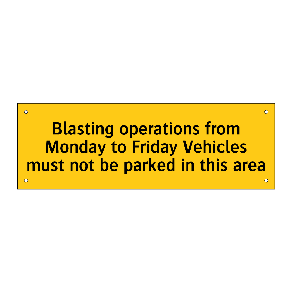 Blasting operations from Monday to Friday Vehicles must not be parked in this area