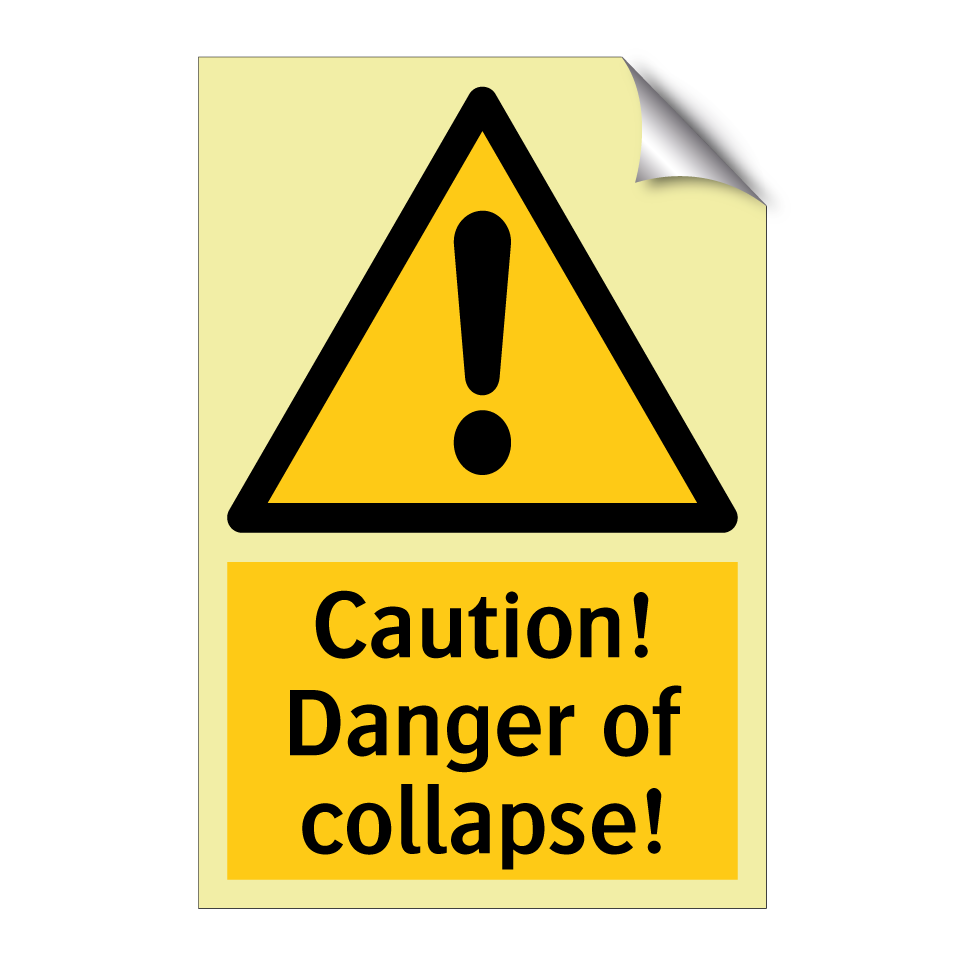 Caution! Danger of collapse!