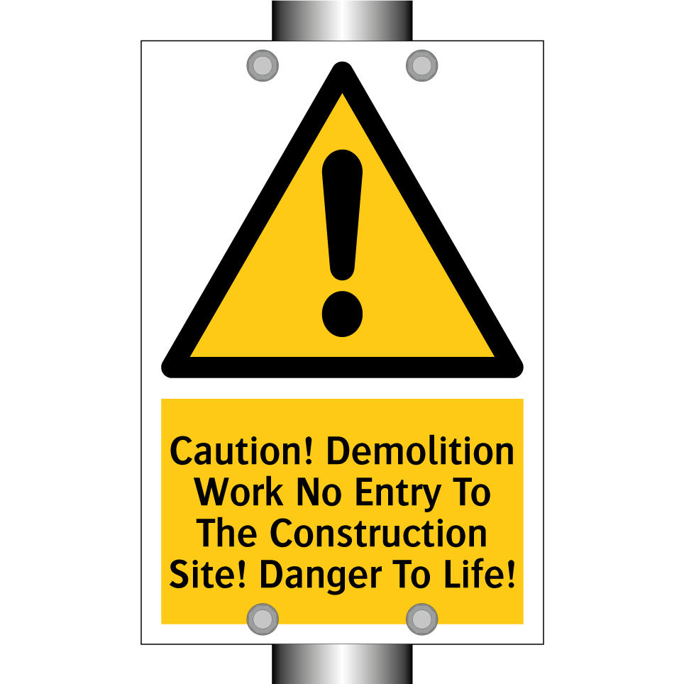 Caution! Demolition Work No Entry To The Construction Site! Danger To Life!