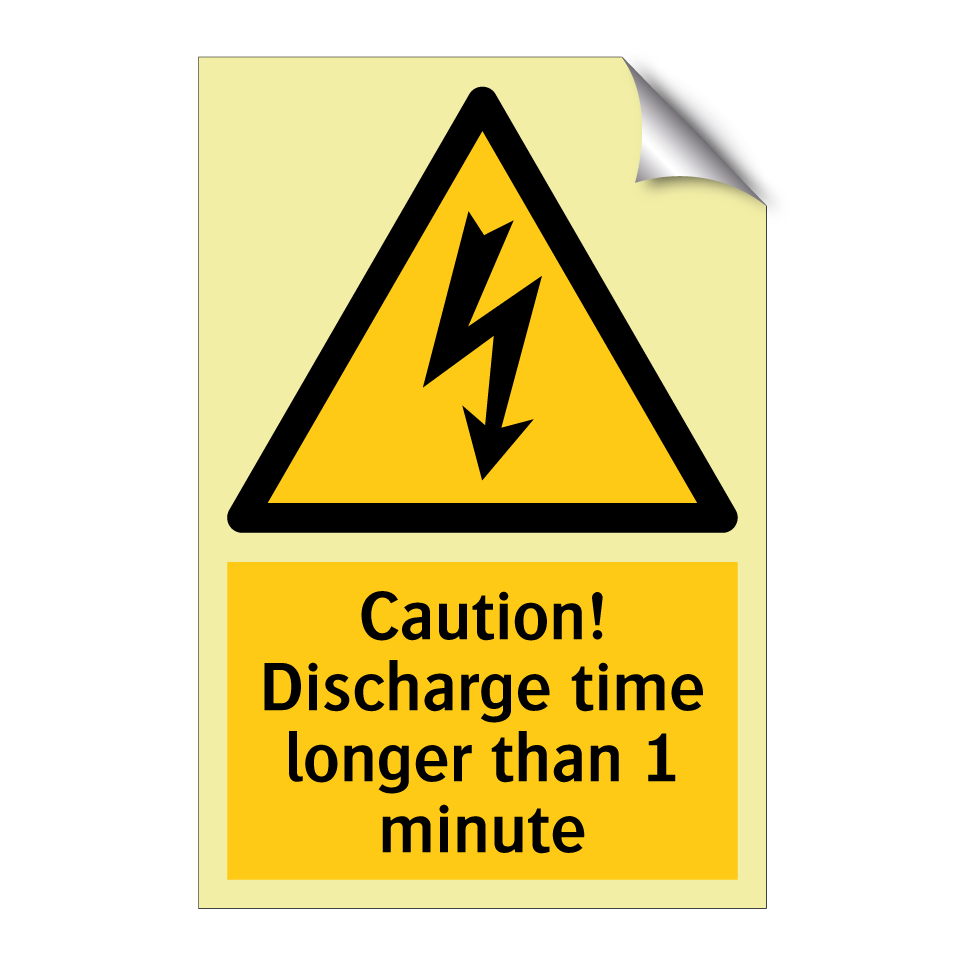 Caution! Discharge time longer than 1 minute