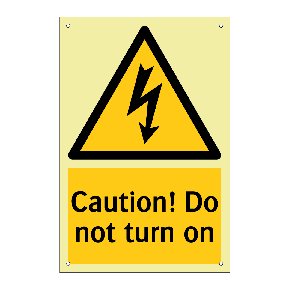 Caution! Do not turn on