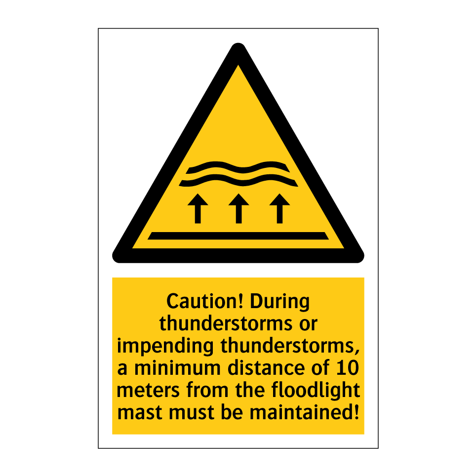 Caution! During thunderstorms or impending thunderstorms, a minimum distance of 10 meters from the floodlight mast must be maintained!