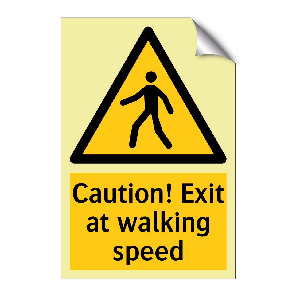 Caution! Exit at walking speed