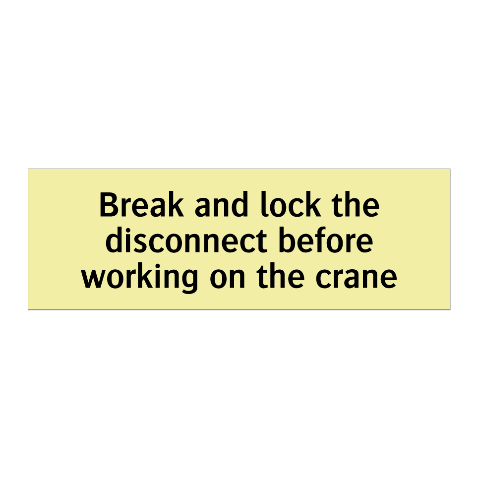 Break and lock the disconnect before working on the crane