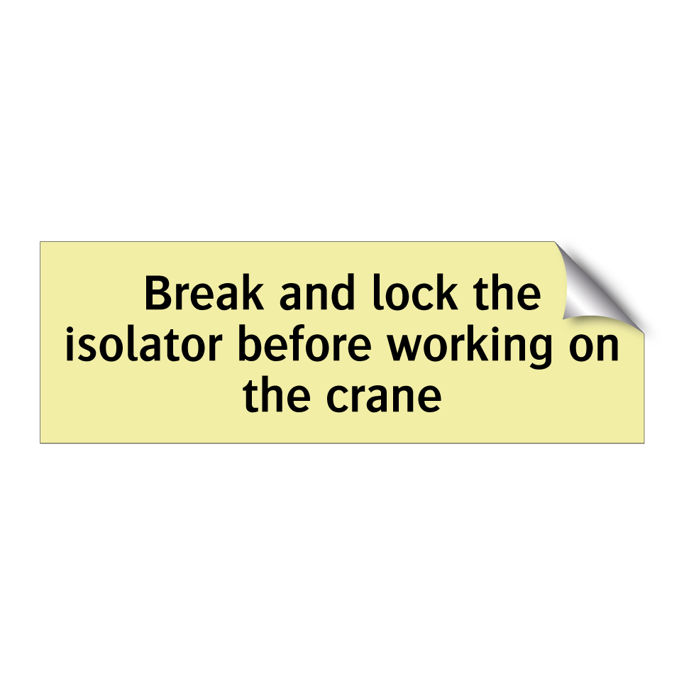 Break and lock the isolator before working on the crane