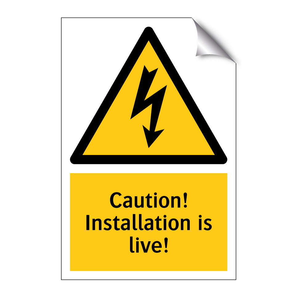 Caution! Installation is live!