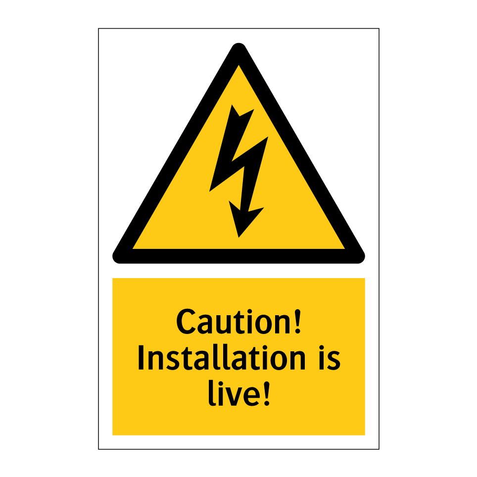 Caution! Installation is live!