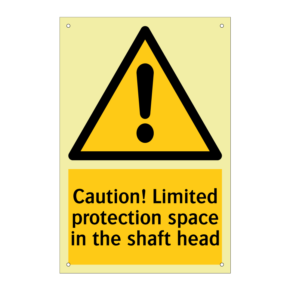 Caution! Limited protection space in the shaft head