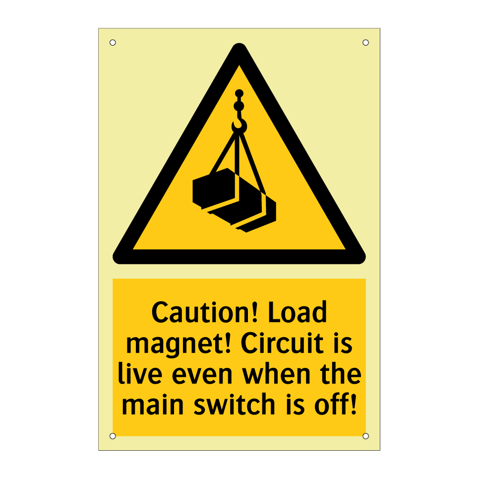 Caution! Load magnet! Circuit is live even when the main switch is off!