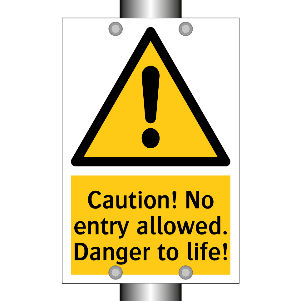 Caution! No entry allowed. Danger to life!