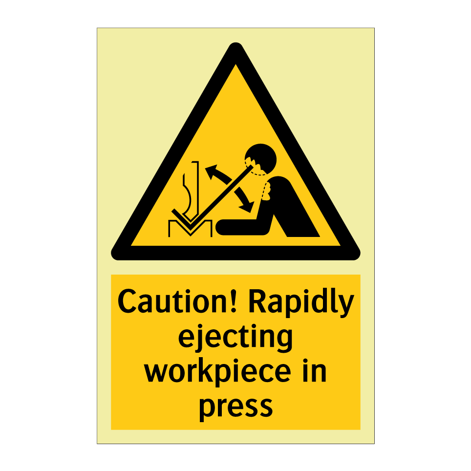 Caution! Rapidly ejecting workpiece in press