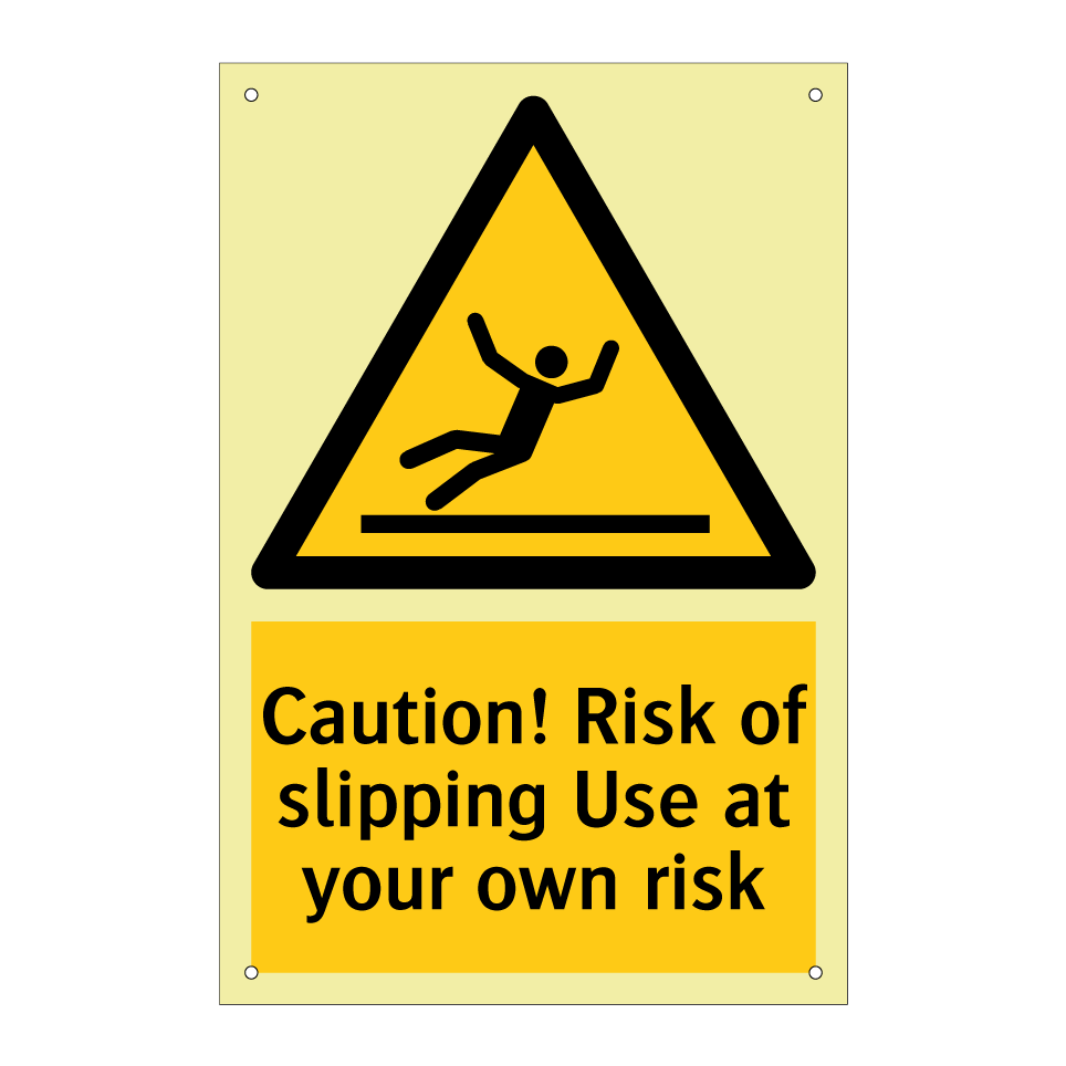 Caution! Risk of slipping Use at your own risk