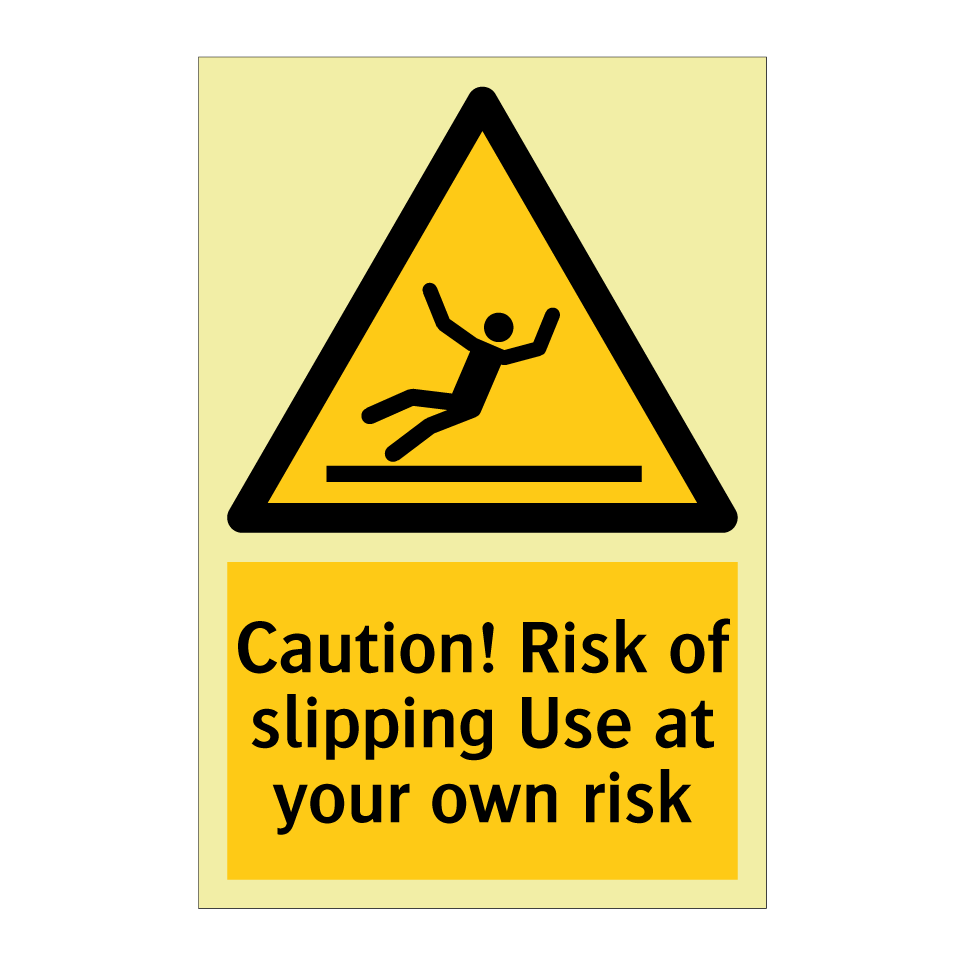Caution! Risk of slipping Use at your own risk