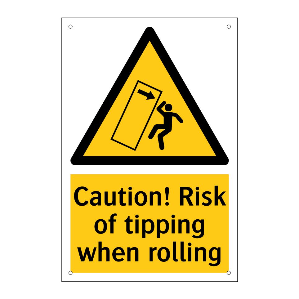 Caution! Risk of tipping when rolling