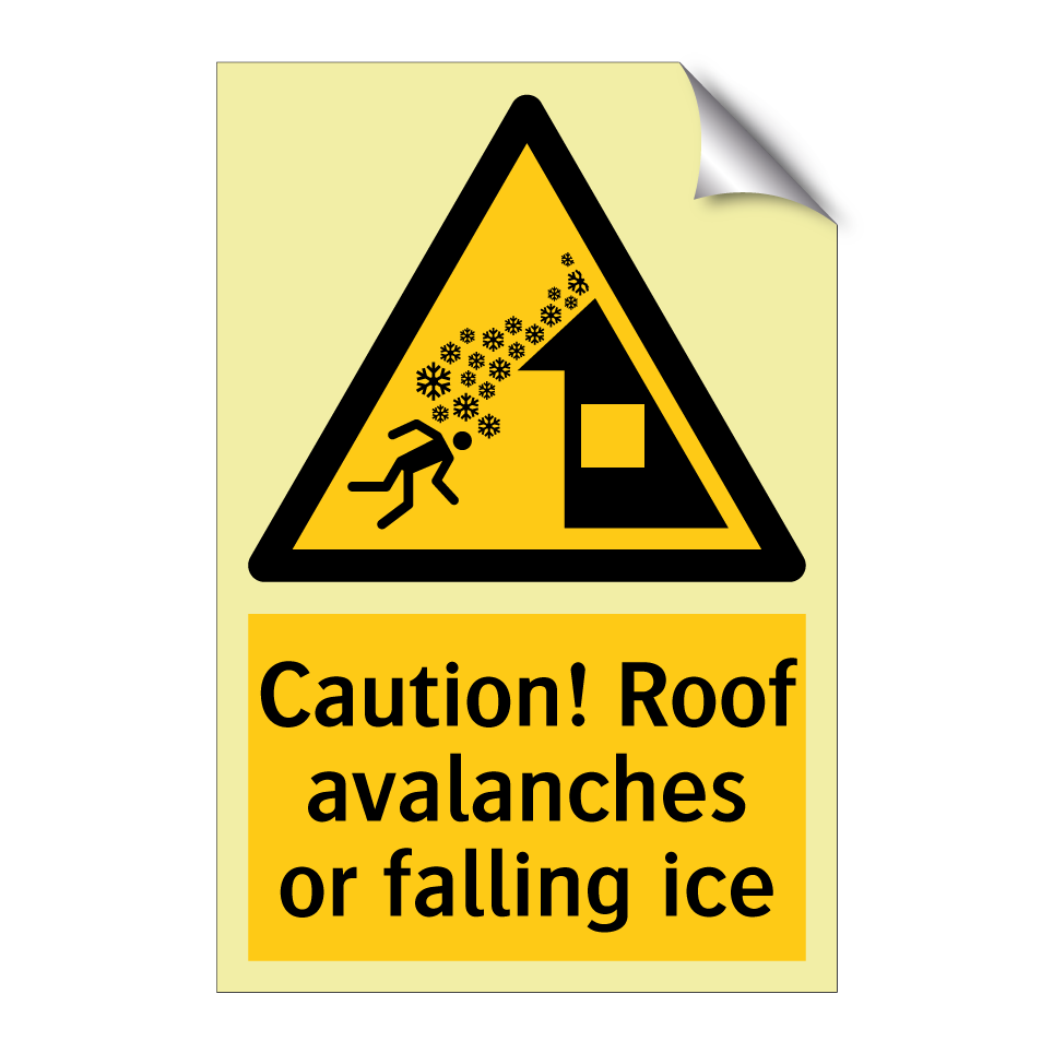 Caution! Roof avalanches or falling ice