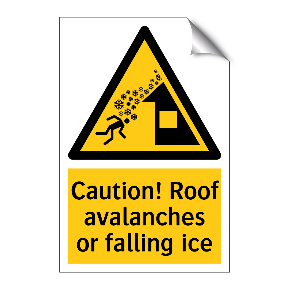 Caution! Roof avalanches or falling ice