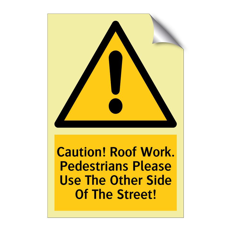 Caution! Roof Work. Pedestrians Please Use The Other Side Of The Street!