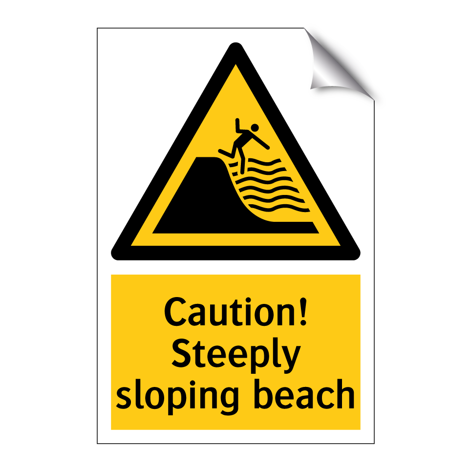 Caution! Steeply sloping beach