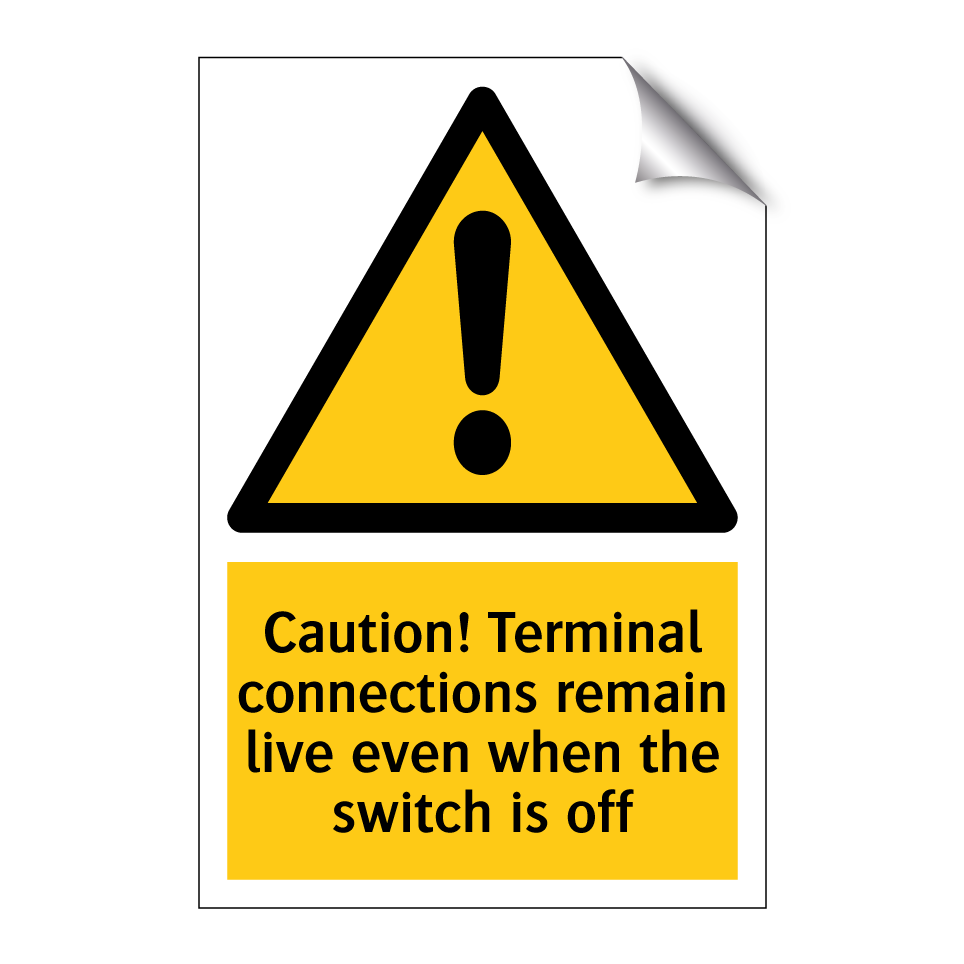 Caution! Terminal connections remain live even when the switch is off
