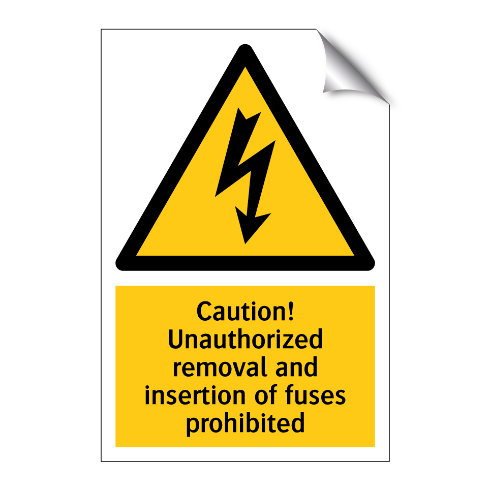 Caution! Unauthorized removal and insertion of fuses prohibited